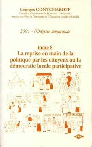 2001 l'odyss?e municipale Tome VIII : La reprise en main de la politique par les citoyens ou la d...