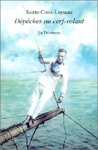 Bild des Verkufers fr D?p?ches au cerf-volant - Sainte-Croix-Loyseau zum Verkauf von Book Hmisphres
