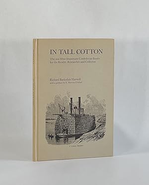 IN TALL COTTON: The 200 Most Important Confederate Books for the Reader, Researcher and Collector