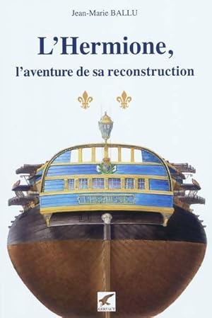 L'hermione : L'aventure de sa reconstruction - Jean-marie Ballu