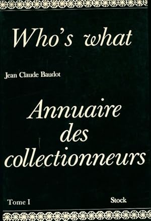 Who's what : Annuaire des collectionneurs Tome I - Jean-Claude Baudot