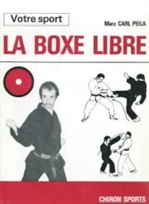 La boxe libre - Marc Carl-Peila