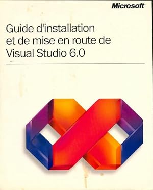 Guide d'installation et de mise en route de visual studio 6.0 - Collectif