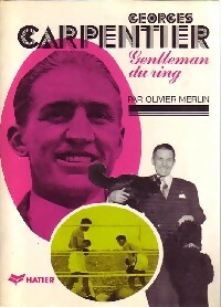 Georges Carpentier. Gentleman du ring - Olivier Merlin