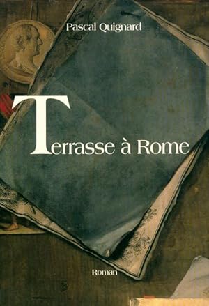 Image du vendeur pour Terrasse ? Rome - Pascal Quignard mis en vente par Book Hmisphres