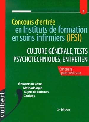 Concours d'entr e en Ifsi. Culture g n rale, tests psychotechniques, entretien - Collectif