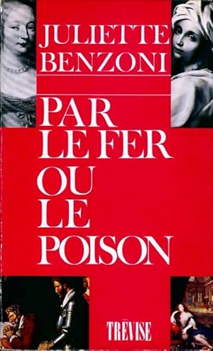 Imagen del vendedor de Par le fer ou le poison - Juliette Benzoni a la venta por Book Hmisphres