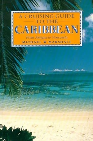 A cruising guide to the caribbean - Michael W. Marshall