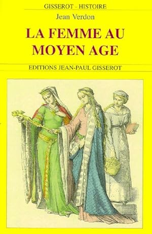 Seller image for La femme au Moyen Age - Jean-Pierre Leguay for sale by Book Hmisphres