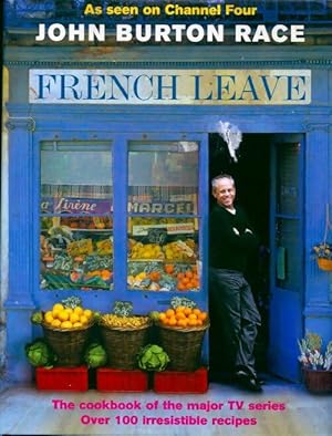 French leave. Over 200 irresistible recipes - John Burton Race