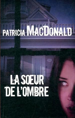 Bild des Verkufers fr La soeur de l'ombre - Patricia J. MacDonald zum Verkauf von Book Hmisphres