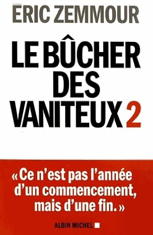 Seller image for Le bucher des vaniteux Tome II - Eric Zemmour for sale by Book Hmisphres