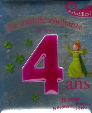 Seller image for Le monde enchante de mes 4 ans - fille - Karine-Marie Amiot for sale by Book Hmisphres