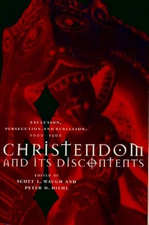 Seller image for Christendom and its discontents. Exclusion persecution and rebellion 1000-1500 - Scott L. Waugh for sale by Book Hmisphres