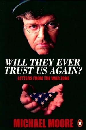 Image du vendeur pour Will they ever trust us again? Letters from the war zone - Michael Moore mis en vente par Book Hmisphres