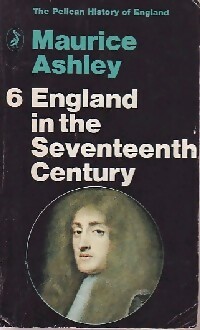 Seller image for The Pelican history of England book 6 : England in the Seventeenth century - Maurice Ashley for sale by Book Hmisphres