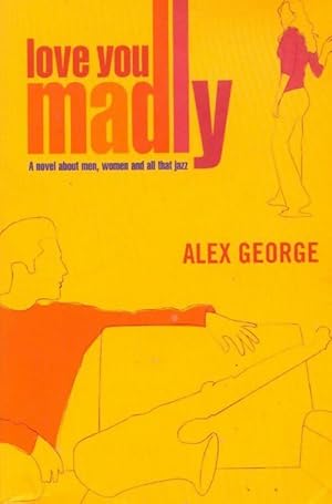 Bild des Verkufers fr Love you madly - Alex George zum Verkauf von Book Hmisphres