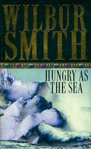 Seller image for Hungry as the sea - Wilbur A. Smith for sale by Book Hmisphres