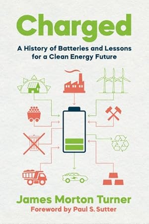 Seller image for Charged : A History of Batteries and Lessons for a Clean Energy Future for sale by GreatBookPrices