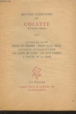 Seller image for Oeuvres compltes de Colette Tome XIV- Le fanal bleu, pour un herbier, trait pour trait, journal intermittent, la fleur de l'ge, en pays connu,  porte de la main for sale by Le-Livre