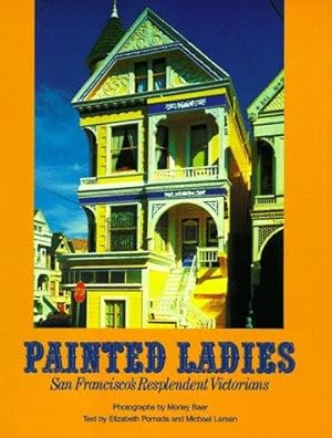 Seller image for Painted Ladies: San Francisco's Resplendent Victorians for sale by WeBuyBooks
