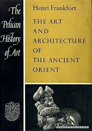 Seller image for The art and architecture of the ancient Orient (Pelican history of art series;no.27) for sale by WeBuyBooks 2