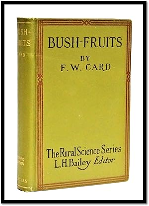 Bush-Fruits: A Horticultural Monograph of Raspberries, Blackberries, Dewberries, Currants, Gooseb...