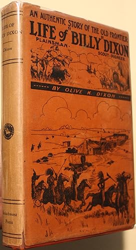 Bild des Verkufers fr Life of Billy Dixon Plainsman, Scout and Pioneer A Narrative in which are described many things relating to the early Southwest, with an account of the fights between Indians and buffalo hunters at Adobe Walls and at Buffalo Wallow, zum Verkauf von Old West Books  (ABAA)