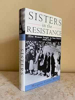 Seller image for Sisters in the Resistance | How Women Fought to Free France, 1940-1945 for sale by Little Stour Books PBFA Member