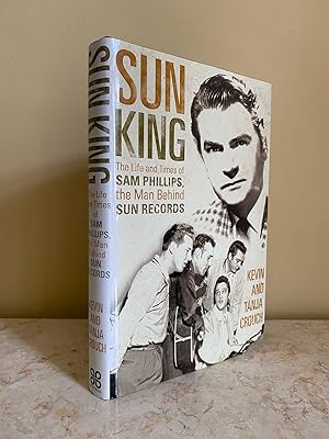 Bild des Verk�ufers f�r Sun King | The Life and Times of Sam Phillips, the Man Behind Sun Records zum Verkauf von Little Stour Books PBFA Member