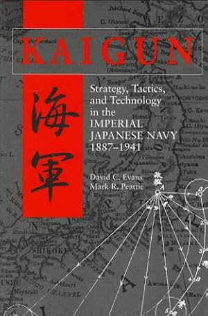 Bild des Verkufers fr Kaigun: Strategy, Tactics, and Technology in the Imperial Japanese Navy, 1887-1941 zum Verkauf von Martin Bott Bookdealers Ltd