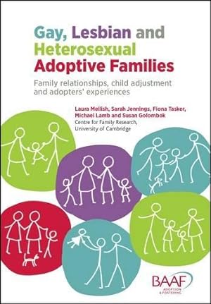 Seller image for Gay, Lesbian and Heterosexual Adoptive Families: Family Relationships, Child Adjustment and Adopters' Experiences (Baaf) for sale by WeBuyBooks