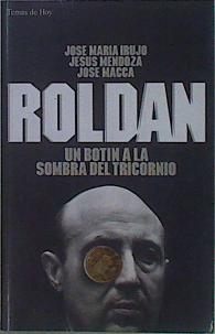 Imagen del vendedor de Roldan Un Botin A La Sombra Del Tricornio a la venta por Almacen de los Libros Olvidados