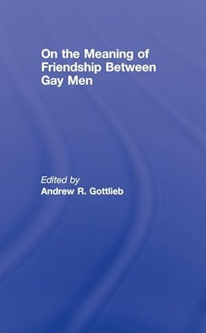 Seller image for On the Meaning of Friendship Between Gay Men for sale by moluna