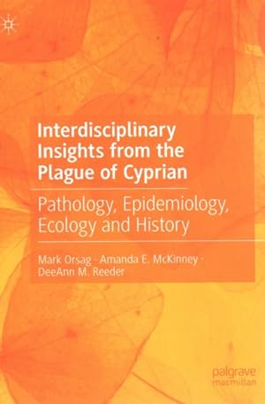Imagen del vendedor de Interdisciplinary Insights from the Plague of Cyprian : Pathology, Epidemiology, Ecology and History a la venta por GreatBookPrices