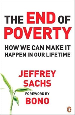 Imagen del vendedor de The End of Poverty: How We Can Make It Happen in Our Lifetime a la venta por WeBuyBooks 2