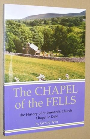 The Chapel of the Fells: the history of St Leonard's Church, Chapel le Dale