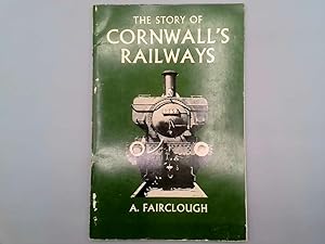 Bild des Verkufers fr STORY OF CORNWALL'S RAILWAYS zum Verkauf von Goldstone Rare Books