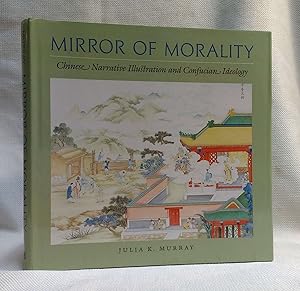 Mirror of Morality: Chinese Narrative Illustration and Confucian Ideology