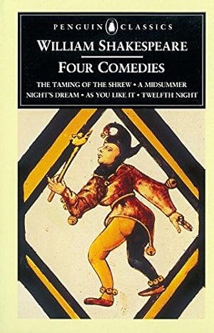 Image du vendeur pour Four Comedies: The Taming of the Shrew, A Midsummer Night's Dream, As You Like it, Twelfth Night (Penguin Classics) mis en vente par WeBuyBooks 2