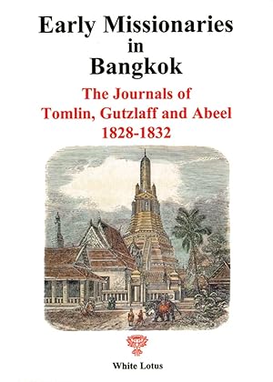 Imagen del vendedor de Early Missionaries in Bangkok: The Journals of Tomlin, Gutzlaff and Abeel, 1828-1832 a la venta por Orchid Press