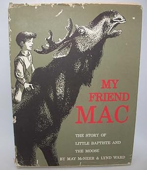 Imagen del vendedor de My Friend Mac: The Story of Little Baptiste and the Moose a la venta por Easy Chair Books