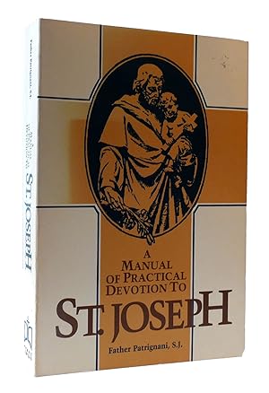 Seller image for A MANUAL OF PRACTICAL DEVOTION TO ST. JOSEPH for sale by Rare Book Cellar