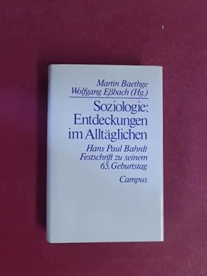 Soziologie: Entdeckungen im Alltäglichen. Hans Paul Bahrdt. Festschrift zu seinem 65. Geburtstag.