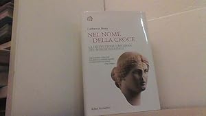 Image du vendeur pour Nel nome della croce: La distruzione cristiana del mondo classico. mis en vente par Antiquariat Uwe Berg