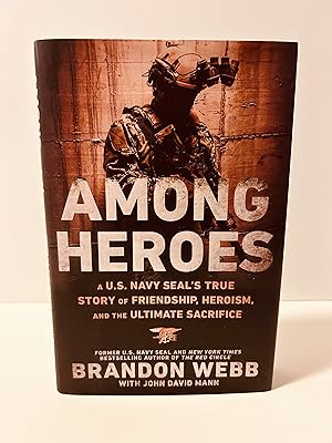 Image du vendeur pour Among Heroes: A U.S. Navy SEAL'S True Story of Friendship, Heroism, and the Ultimate Sacrifice [FIRST EDITION, FIRST PRINTING] mis en vente par Vero Beach Books