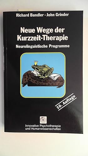 Imagen del vendedor de Neue Wege der Kurzzeit-Therapie: Neurolinguistische Programme. Frogs into Princes a la venta por Antiquariat Maiwald
