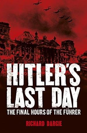 Image du vendeur pour Hitler's Last Day: The Final Hours of the Fhrer mis en vente par WeBuyBooks