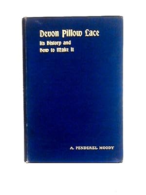 Bild des Verkufers fr Devon Pillow Lace Its History and How to Make It zum Verkauf von World of Rare Books