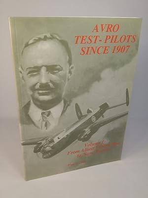 Avro Test Pilots Since 1907 Volume 1: From Alliott Verdon-Roe to "Sam" Brown